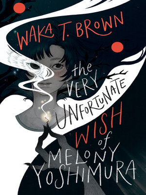 cover image of The Very Unfortunate Wish of Melony Yoshimura